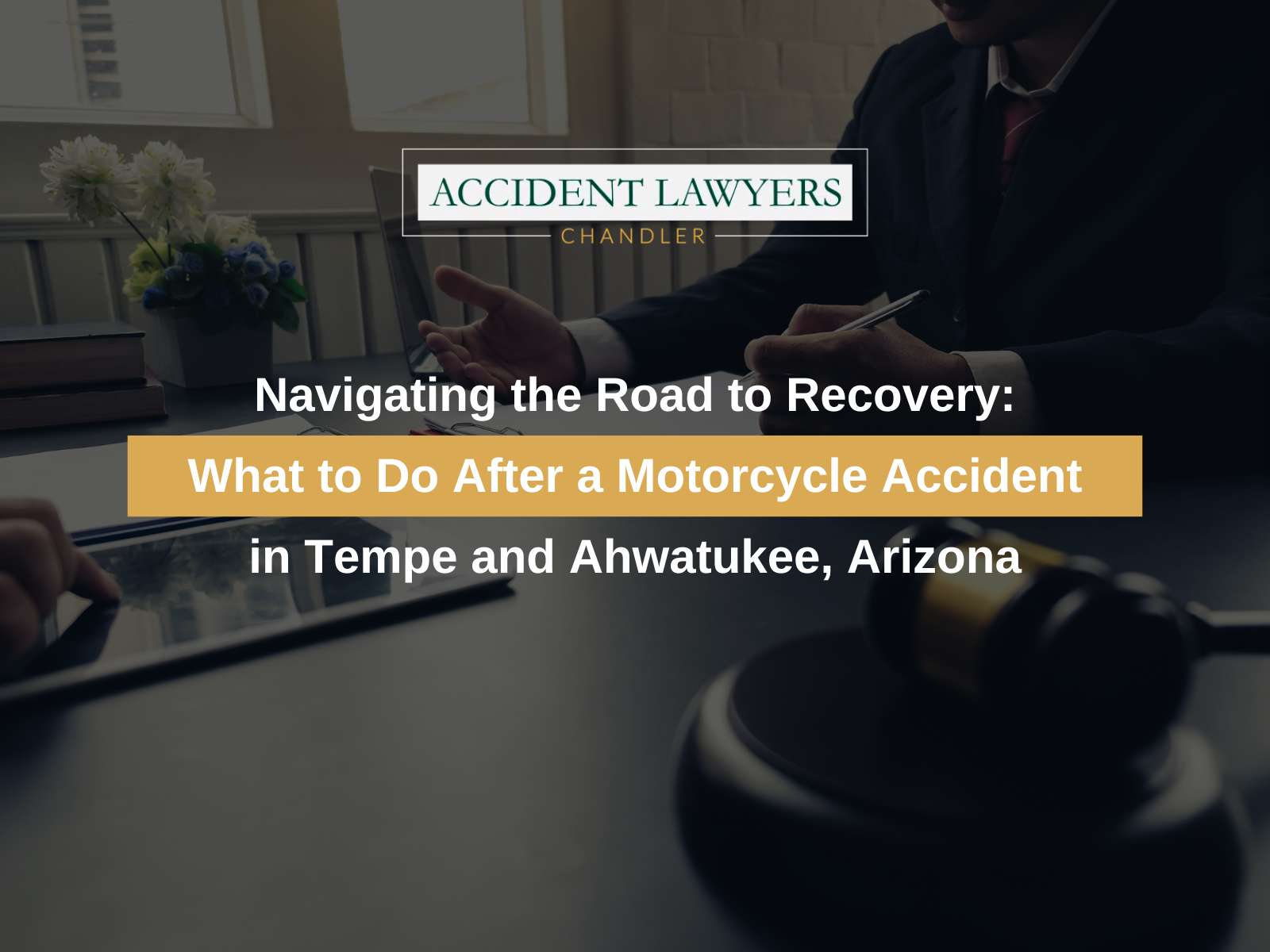 Navigating the Road to Recovery: What to Do After a Motorcycle Accident in Tempe and Ahwatukee, Arizona
